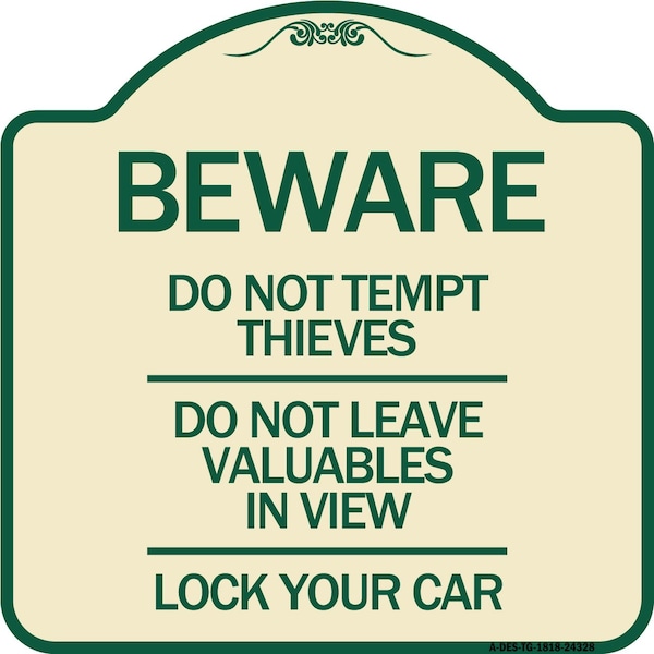 Signmission Beware Do Not Tempt Thieves Do Not Leave Valuables in View Lock Your Car Alum, 18" H, TG-1818-24328 A-DES-TG-1818-24328 - main